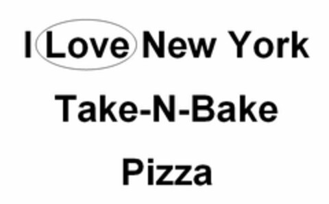 I LOVE NEW YORK TAKE-N-BAKE PIZZA Logo (USPTO, 06.07.2009)