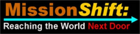 MISSIONSHIFT REACHING THE WORLD NEXT DOOR Logo (USPTO, 05/17/2010)