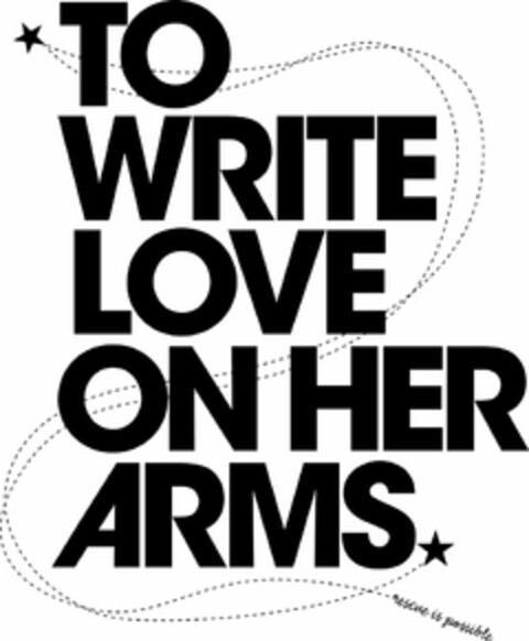 TO WRITE LOVE ON HER ARMS RESCUE IS POSSIBLE Logo (USPTO, 03.06.2010)