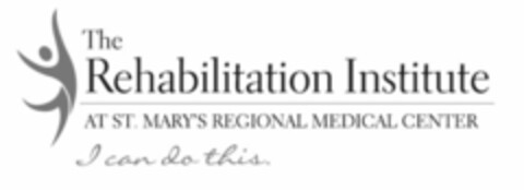 THE REHABILITATION INSTITUTE AT ST. MARY'S REGIONAL MEDICAL CENTER I CAN DO THIS. Logo (USPTO, 07.07.2010)