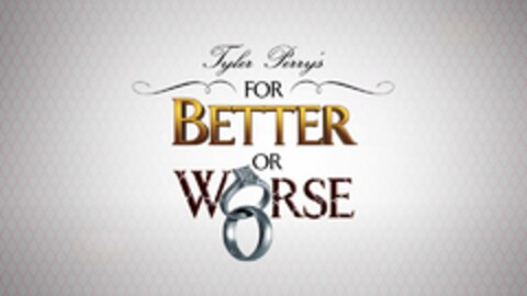 TYLER PERRY'S FOR BETTER OR WORSE Logo (USPTO, 23.08.2013)