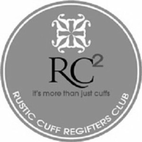 RC² IT'S MORE THAN JUST CUFFS RUSTIC CUFF REGIFTERS CLUB Logo (USPTO, 13.04.2017)