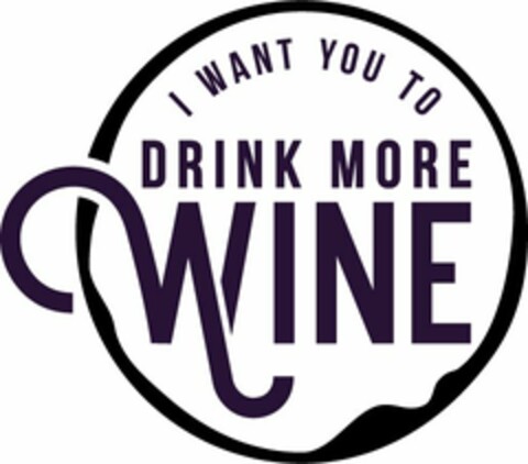 I WANT YOU TO DRINK MORE WINE Logo (USPTO, 07/02/2017)