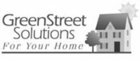 GREENSTREET SOLUTIONS FOR YOUR HOME Logo (USPTO, 06/15/2009)