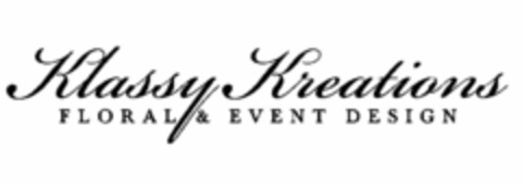 KLASSY KREATIONS FLORAL & EVENT DESIGN Logo (USPTO, 25.03.2010)