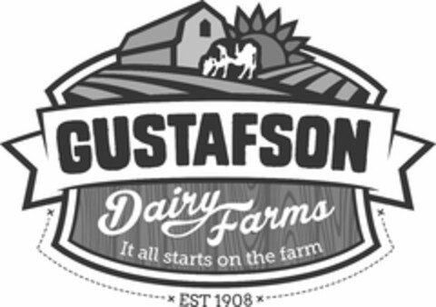 GUSTAFSON DAIRY FARMS IT ALL STARTS ON THE FARM EST 1908 Logo (USPTO, 09.02.2015)