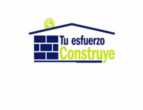 TU ESFUERZO CONSTRUYE $ Logo (USPTO, 07.04.2016)