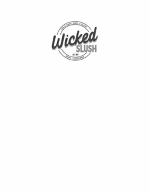 WICKED SLUSH EST. 2017 LIFE IS HARD...HAVE A SLUSH Logo (USPTO, 16.04.2018)