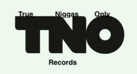 TNO TRUE NIGGAS ONLY RECORDS Logo (USPTO, 10.04.2012)