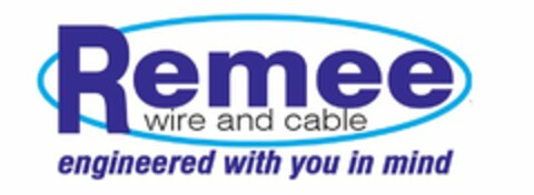 REMEE WIRE AND CABLE ENGINEERED WITH YOU IN MIND Logo (USPTO, 04/16/2013)