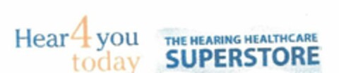 HEAR4YOU TODAY THE HEARING HEALTHCARE SUPERSTORE Logo (USPTO, 09/03/2013)