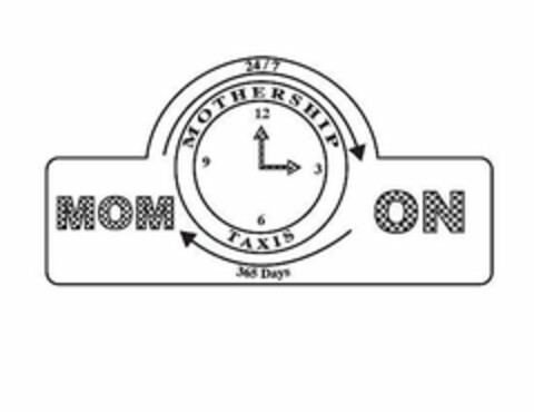 24/7 MOTHERSHIP 12 3 6 9 TAXIS 365 DAYSMOM ON Logo (USPTO, 24.10.2017)