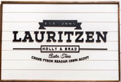 LAURITZENEST EST 2005 HOLLY & BRAD AUSTIN, TEXAS CHASE, TYSON, REAGAN, CREW, SCOUT Logo (USPTO, 25.03.2019)