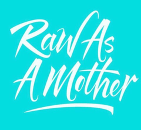 RAW AS A MOTHER Logo (USPTO, 22.05.2019)
