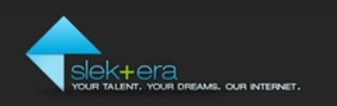 SLEKTERA YOUR TALENT YOUR DREAMS OUR INTERNET Logo (USPTO, 11/04/2010)