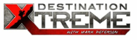 DESTINATION XTREME WITH MARK PETERSON Logo (USPTO, 12/16/2013)