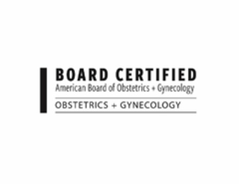 BOARD CERTIFIED AMERICAN BOARD OF OBSTETRICS + GYNECOLOGY OBSTETRICS + GYNECOLOGY Logo (USPTO, 13.07.2018)