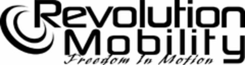 REVOLUTION MOBILITY FREEDOM IN MOTION Logo (USPTO, 22.12.2009)