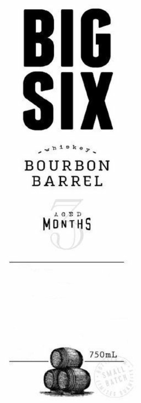 BIG SIX - WHISKEY - BOURBON BARREL AGED 3 MONTHS 750ML BOTTLED IN SMALL BATCH LIMITED QUANTITY Logo (USPTO, 05.04.2019)