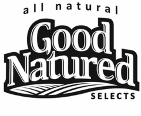 ALL NATURAL GOOD NATURED SELECTS Logo (USPTO, 02/05/2013)