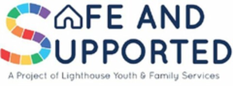 SAFE AND SUPPORTED A PROJECT OF LIGHTHOUSE YOUTH & FAMILY SERVICES Logo (USPTO, 23.01.2018)