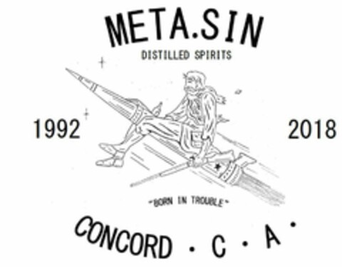 META.SIN DISTILLED SPIRITS 1992 2018 "BORN IN TROUBLE" CONCORD · C · A · Logo (USPTO, 08.03.2018)