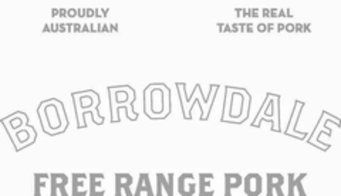 BORROWDALE FREE RANGE PORK PROUDLY AUSTRALIAN THE REAL TASTE OF PORK Logo (USPTO, 19.09.2018)