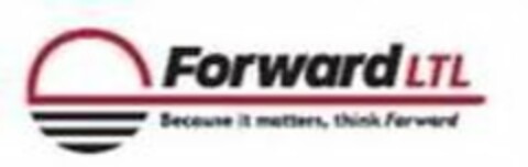 FORWARD LTL BECAUSE IT MATTERS, THINK FORWARD Logo (USPTO, 02.01.2020)