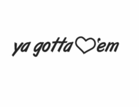 YA GOTTA 'EM Logo (USPTO, 03/12/2009)