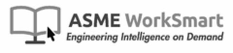 ASME WORKSMART ENGINEERING INTELLIGENCE ON DEMAND Logo (USPTO, 02.05.2013)