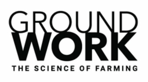 GROUNDWORK THE SCIENCE OF FARMING Logo (USPTO, 07/21/2016)