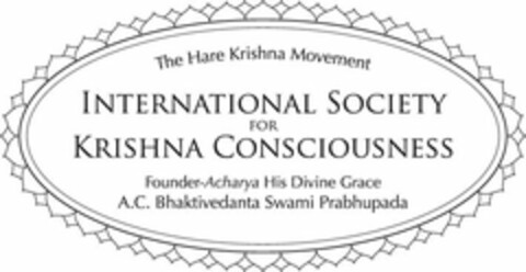 THE HARE KRISHNA MOVEMENT INTERNATIONAL SOCIETY FOR KRISHNA CONSCIOUSNESS FOUNDER-ACHARYA HIS DIVINE GRACE A. C. BHAKTIVEDANTA SWAMI PRABHUPADA Logo (USPTO, 29.01.2010)