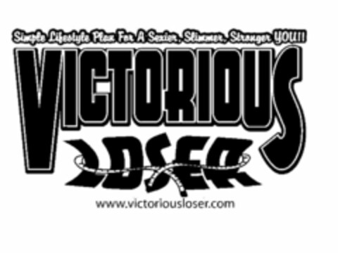 SIMPLE LIFESTYLE PLAN FOR A SEXIER, SLIMMER, STRONGER YOU!! VICTORIOUS LOSER WWW.VICTORIOUSLOSER.COM Logo (USPTO, 09/10/2010)