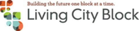 BUILDING THE FUTURE ONE BLOCK AT A TIME. LIVING CITY BLOCK Logo (USPTO, 22.08.2011)