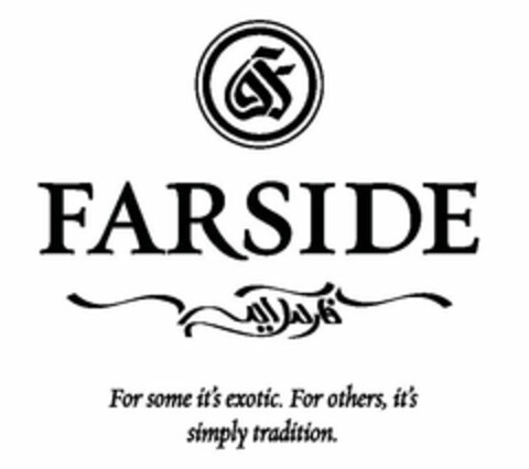 F FARSIDE FOR SOME IT'S EXOTIC. FOR OTHERS, IT'S SIMPLY TRADITION. Logo (USPTO, 01.04.2016)