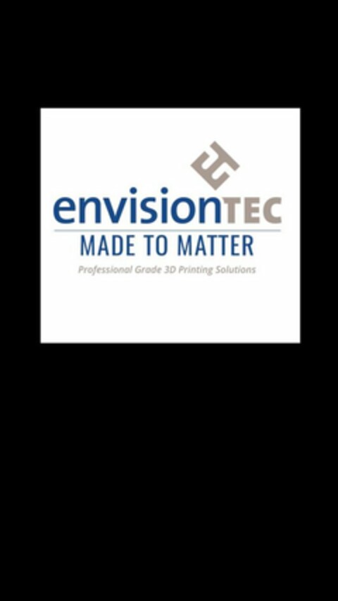 ET ENVISIONTEC MADE TO MATTER PROFESSIONAL GRADE 3D PRINTING SOLUTIONS Logo (USPTO, 05/09/2016)