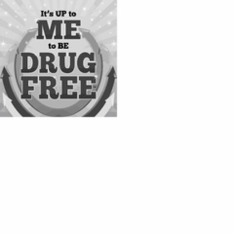 IT'S UP TO ME TO BE DRUG FREE Logo (USPTO, 31.08.2011)