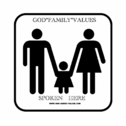 GOD*FAMILY*VALUES SPOKEN HERE WWW.GOD-FAMILY-VALUES.COM Logo (USPTO, 28.09.2011)