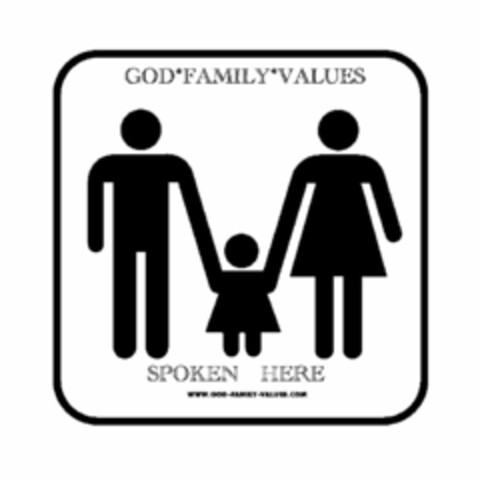 GOD*FAMILY*VALUES SPOKEN HERE WWW.GOD-FAMILY-VALUES.COM Logo (USPTO, 09/28/2011)