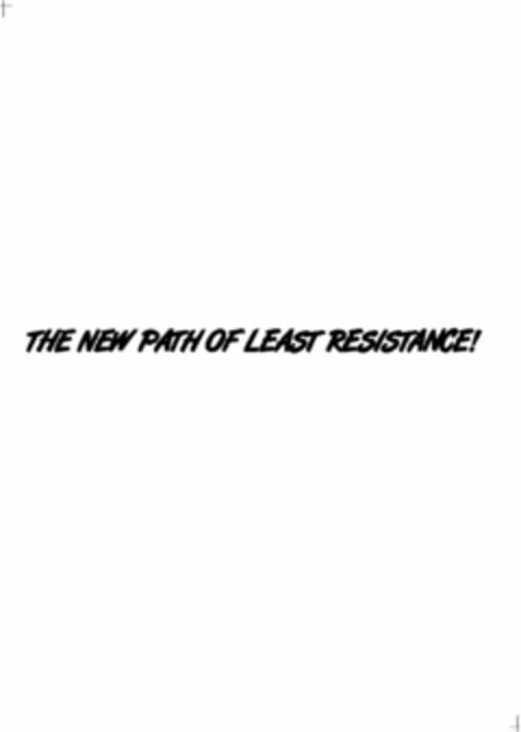 THE NEW PATH OF LEAST RESISTANCE! Logo (USPTO, 23.04.2013)