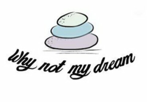 WHY NOT MY DREAM Logo (USPTO, 03/30/2014)
