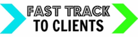 FAST TRACK TO CLIENTS Logo (USPTO, 03/11/2015)