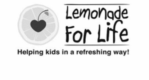 LEMONADE FOR LIFE HELPING KIDS IN A REFRESHING WAY! Logo (USPTO, 21.06.2016)