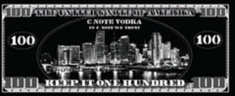 100 THE UNITED C NOTE OF AMERICA C NOTEVODKA IN C NOTE WE TRUST KEEP IT ONE HUNDRED Logo (USPTO, 18.10.2017)