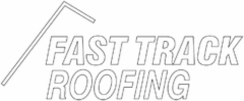 FAST TRACK ROOFING Logo (USPTO, 17.04.2018)