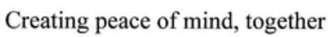 CREATING PEACE OF MIND, TOGETHER Logo (USPTO, 03/30/2020)