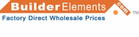 BUILDER ELEMENTS.COM FACTORY DIRECT WHOLESALE PRICES Logo (USPTO, 09/28/2011)