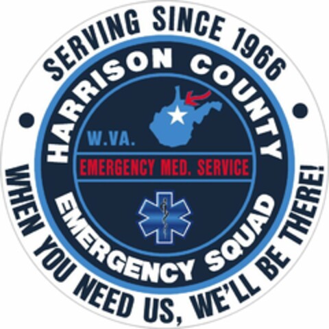 HARRISON COUNTY EMERGENCY SQUAD W. VA EMERGENCY MED. SERVICE SERVING SINCE 1966 WHEN YOU NEED US, WE'LL BE THERE! Logo (USPTO, 02.11.2011)