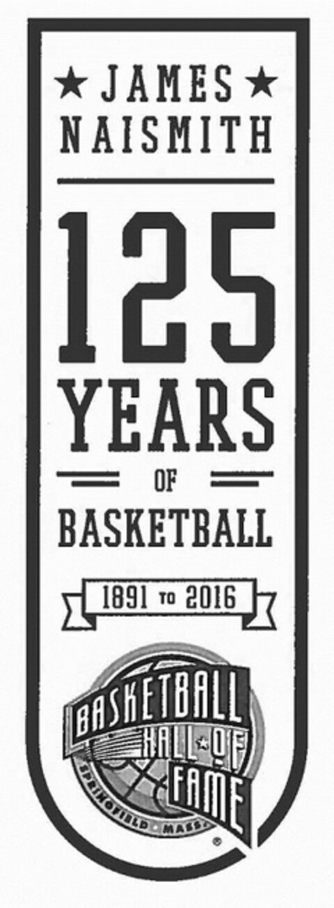 JAMES NAISMITH 125 YEARS OF BASKETBALL 1891 TO 2016 BASKETBALL HALL OF FAME SPRINGFIELD MASS Logo (USPTO, 09.02.2016)