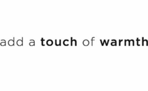 ADD A TOUCH OF WARMTH Logo (USPTO, 26.10.2017)